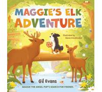Maggie’s Elk Adventure: Maggie the Angel Pup’s Search for Friends