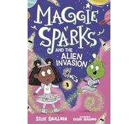 Maggie Sparks and the Alien Invasion: Book 5 (Maggie Sparks, 5)