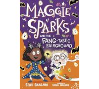 Maggie Sparks and the Fang-tastic Fairground: Book 6 (Maggie Sparks, 6)