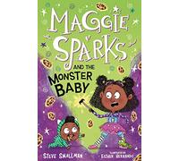 Maggie Sparks and the Monster Baby - a Story of a Little Witch, Magic & A New Sibling for Ages 5+