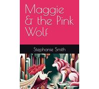 Maggie & the Pink Wolf (Maggie & Magical Friends)
