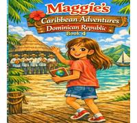 Maggies Caribbean Adventures Dominican Republic: 4 (Maggie's Adventures of the Caribbean)