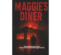 Maggie's Diner: Some ghosts burn once. Others learn to walk through the fire