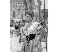 Maggiorate. Divismo e celebrità nella nuova Italia (Saggi)