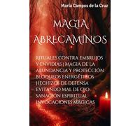 Magia abrecaminos: Rituales contra embrujos y envidias | Magia de la abundancia y protección | Bloqueos energéticos | Hechizos de defensa | Evitando ... Sexo en Tu Viaje de Transformación Personal)