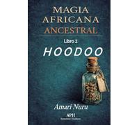 Magia africana ancestral: Libro 2 Hoodoo