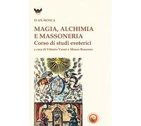 Magia, alchimia e massoneria. Corso di studi esoterici (Binah)