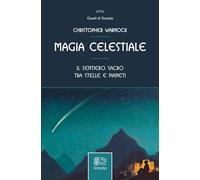 Magia celestiale. Il sentiero sacro tra stelle e pianeti (Canali di Venexia)