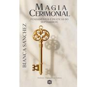 Magia Cerimonial - Fundamentos e Práticas do Heptameron