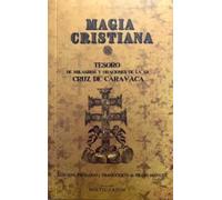 MAGIA CRISTIANA: Tesoro de milagros y oraciones de la SS Cruz de Caravaca (SIN COLECCION)