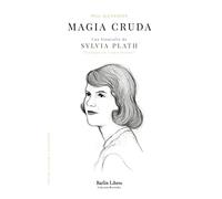 Magia cruda. Una biografía de Sylvia Plath: 13 (Barlin Recóndita)
