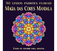 Magia das Cores Mandala: 50 lindos padrões florais em formato quadrado | Livro de colorir unilateral para adultos para relaxamento (Livros de colorir e quebra-cabeças para adultos)