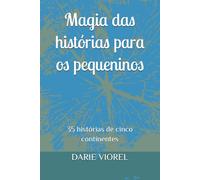 Magia das histórias para os pequeninos: 35 histórias de cinco continentes (Contos para crianças)