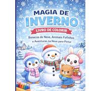 Magia de Inverno: Livro de Colorir: Bonecos de Neve, Animais Fofinhos e Aventuras na Neve para Pintar (Aventuras das Estações)