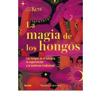 Magia de los hongos. Los hongos en el folclore, la superstición y la medicina tradicional | Sandra Lawrence