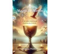 Magia de Merlin: A Jornada Interior e os Mistérios do Oráculo (Jornadas Transformadoras)