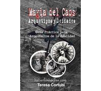 Magia del Caos: Arquetipos y Deidades: Guía Práctica para Arquitectos de la Realidad