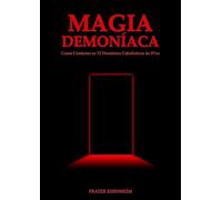 Magia Demoníaca: Como Contactar os 72 Demônios Cabalísticos De D´us