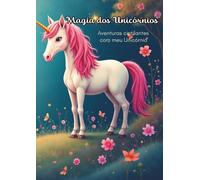 Magia dos Unicórnios: Aventuras cintilantes com meu Unicórnio