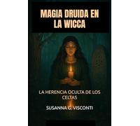Magia Druida en la Wicca: La herencia oculta de los celtas