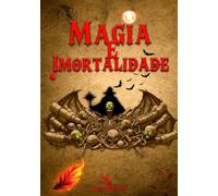 Magia e Imortalidade (As Crônicas de Sangue e Magia)