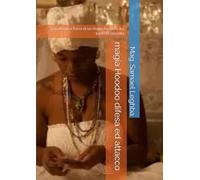 magia Hoodoo difesa ed attacco: psicologia e forza di un mago hoodoo, tra luce ed oscurità (Mystik)
