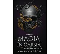Magia in gabbia: Una storia d'amore paranormale tra compagni predestinati (Mutaforma Maledetti)