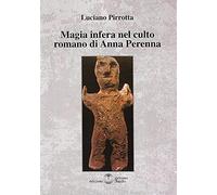 Magia infera nel culto romano di Anna Perenna (Saggi)