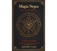 Magia Negra para Novas Bruxas: Conhecimento Proibido e Rituais do Caminho da Mão Esquerda (Série Magia Negra)