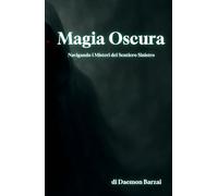 Magia Oscura: Navigando i Misteri del Sentiero Sinistro