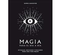 Magia para el día a día: Rituales, hechizos y pociones para una vida mejor (ASTROLOGIA Y ESPIRITUALIDAD)