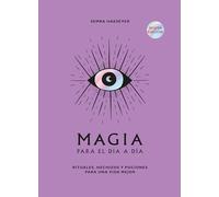Magia para el día a día: Rituales, hechizos y pociones para una vida mejor (MISTICA)
