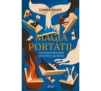 Magia portátil: Una historia alternativa de los libros y sus lectores (Ariel)