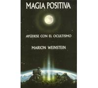 Magia Positiva: Ayúdese con el ocultismo (CRISOPEYA)
