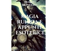 MAGIA RUNICA E APPUNTI ESOTERICI (L'Alchimia del Pensare)