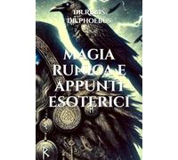 MAGIA RUNICA E APPUNTI ESOTERICI (L'Alchimia del Pensare)