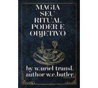 Magia Seu Ritual Poder E Objetivo (ebook)