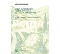 Magia, superstizione e clero criminale nell'Italia meridionale. Un caso esemplare: Piedimonte d'Alife, 1591 (Memoria)