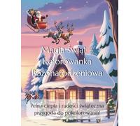 Magia Świąt - Kolorowanka Bożonarodzeniowa: Pełna ciepła i radości świąteczna przygoda do pokolorowania!