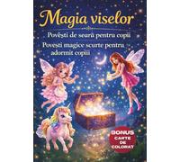 Magia Viselor Povesti de seara pentru copii Povesti magice scurte pentru adormit copiii.: Povesti de noapte buna 0-5 ani: 4 (Copii fericiti)