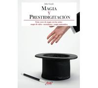 Magia y prestidigitación: Manual completo para iniciarse en el arte del ilusionismo