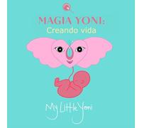 MAGIA YONI: Creando vida (Serie mágica de Yoni)