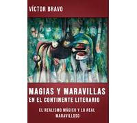 Magias y maravillas en el continente literario: Para un deslinde del realismo mágico y lo real maravilloso
