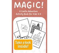 Magic! A Castle Adventure Activity Book for Kids Ages 3-5: Fun Coloring Pages, Mazes, Dot-to-Dots, and Early Learning Games for Toddlers and Preschoolers