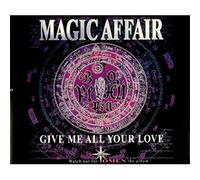 Magic Affair - Give Me All Your Love