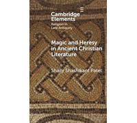 Magic and Heresy in Ancient Christian Literature (Elements in Religion in Late Antiquity)