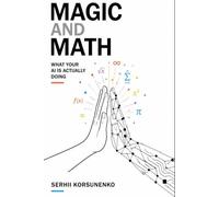 Magic and Math: What Your AI Is Actually Doing