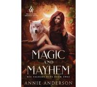 Magic and Mayhem: 2 (Die Welt der Arkanen Seelen: Die falsche Hexe)