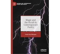 Magic and the Occult in Contemporary Poetry (Modern and Contemporary Poetry and Poetics)