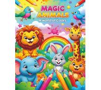 Magic Animals: A World of Colors: Fun Animal Coloring Adventure for Kids (Ages 4-8) (ARTizbek Coloring Book Collection)